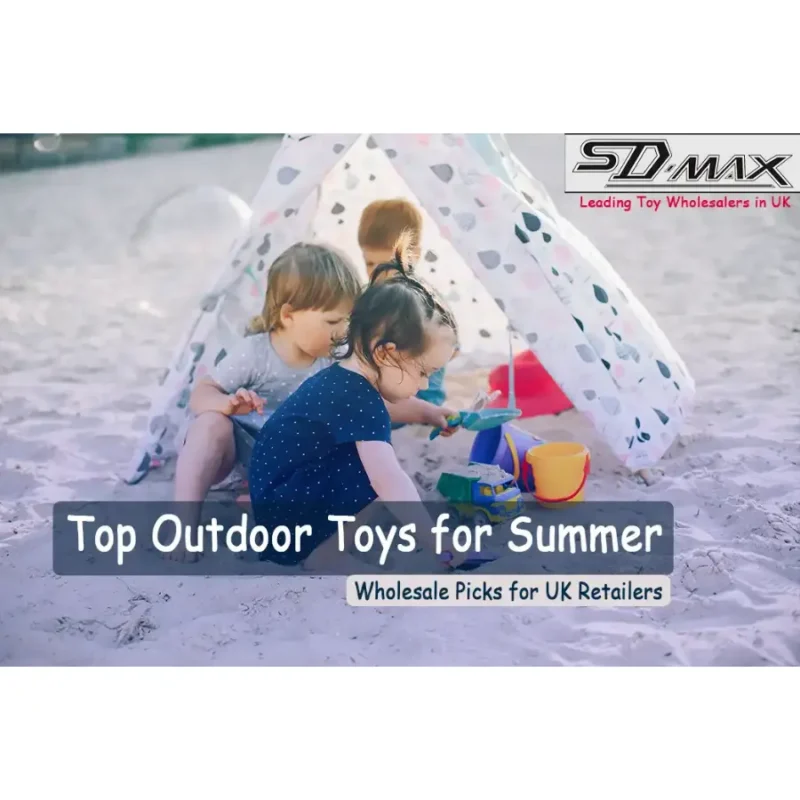 Best Outdoor Wholesale Toys for Summer 2025 in UK