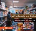 wholesale vs retail toys comparison uk business sdmax