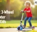 Best 3 Wheel Scooters for Kids with Lights & Sounds UK