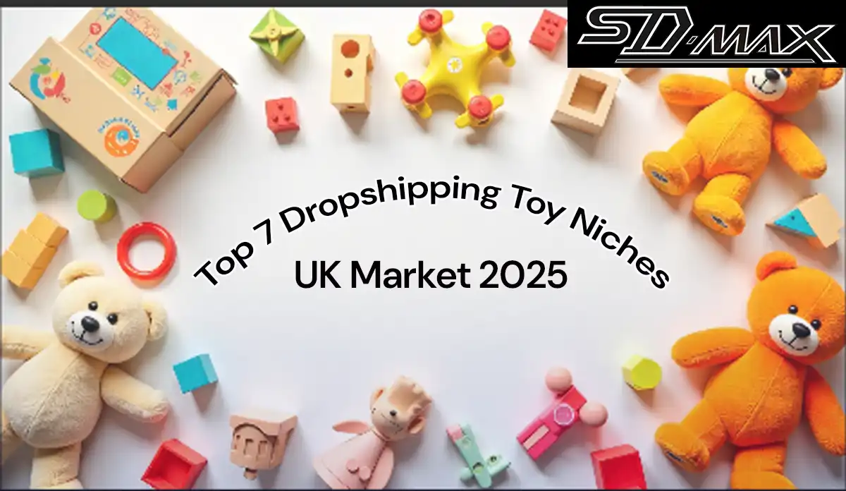 Top 7 Toy Dropshipping Niches UK 2025